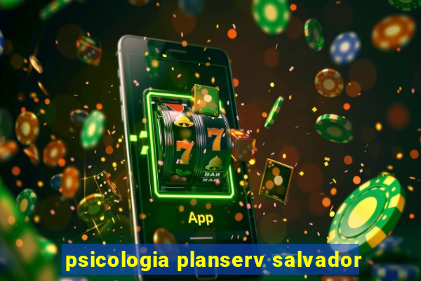 psicologia planserv salvador