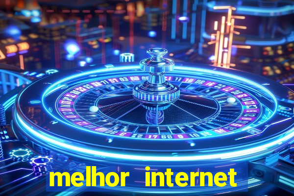 melhor internet para jogos online