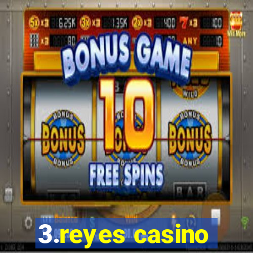 3.reyes casino