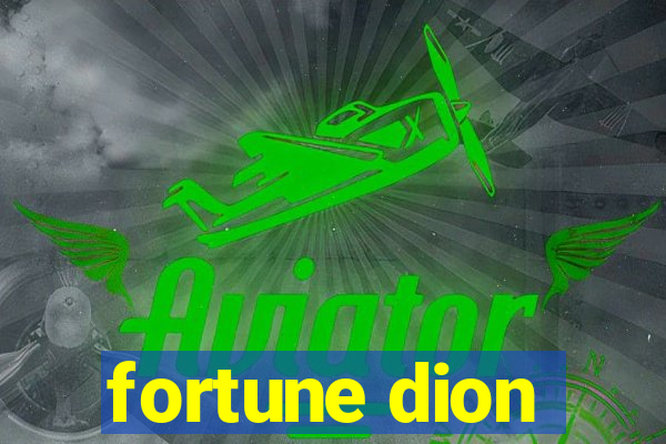 fortune dion