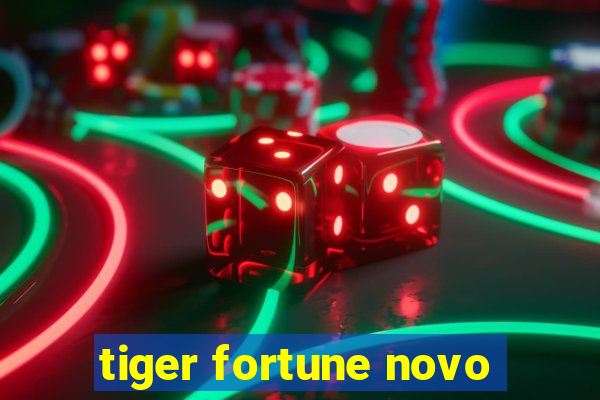 tiger fortune novo