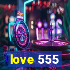 love 555