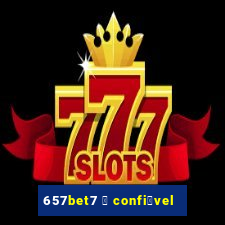 657bet7 茅 confi谩vel