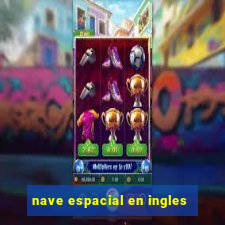 nave espacial en ingles