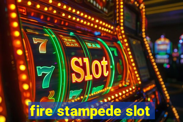 fire stampede slot