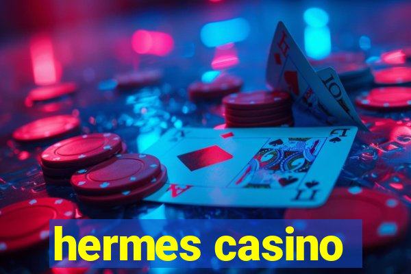 hermes casino