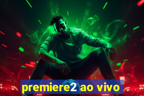 premiere2 ao vivo