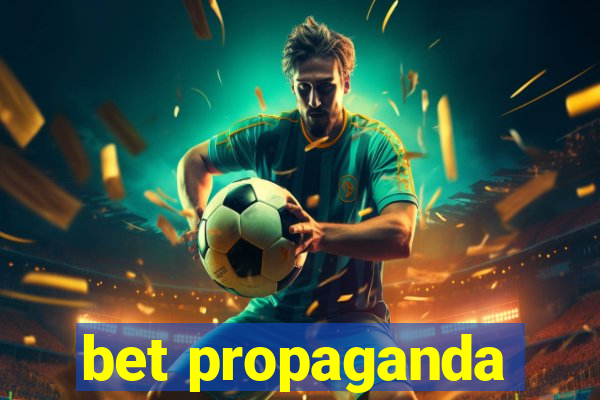 bet propaganda