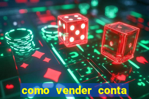 como vender conta de jogos