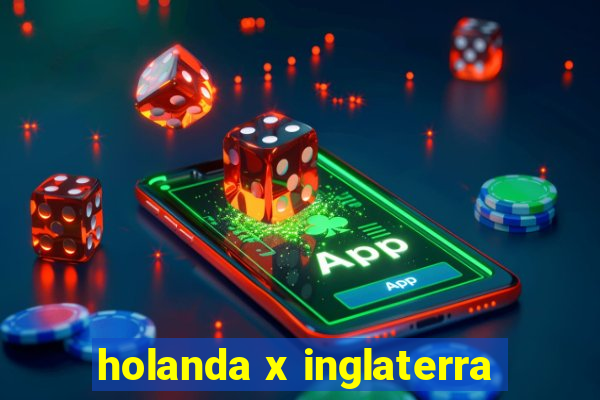 holanda x inglaterra