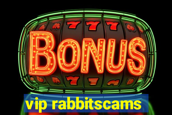 vip rabbitscams