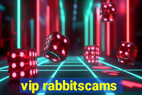 vip rabbitscams