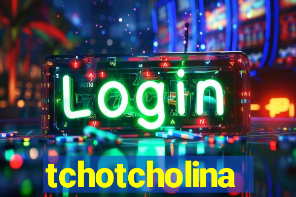 tchotcholina