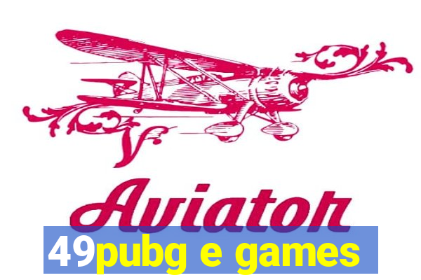 49pubg e games