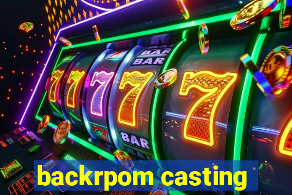 backrpom casting