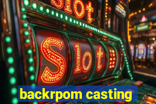 backrpom casting