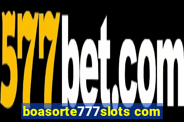 boasorte777slots com