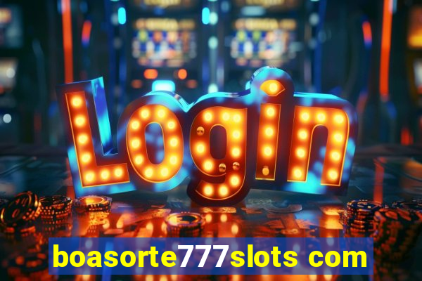 boasorte777slots com