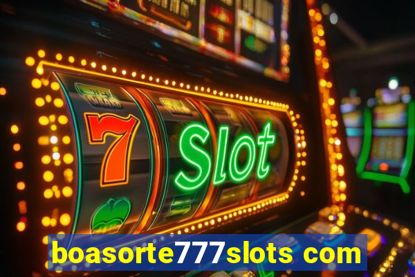 boasorte777slots com