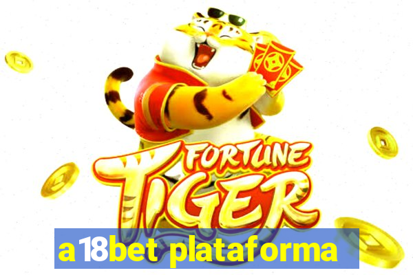 a18bet plataforma