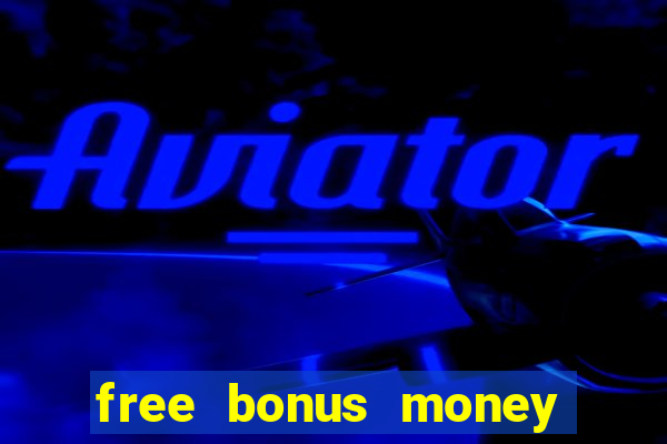 free bonus money no deposit casino