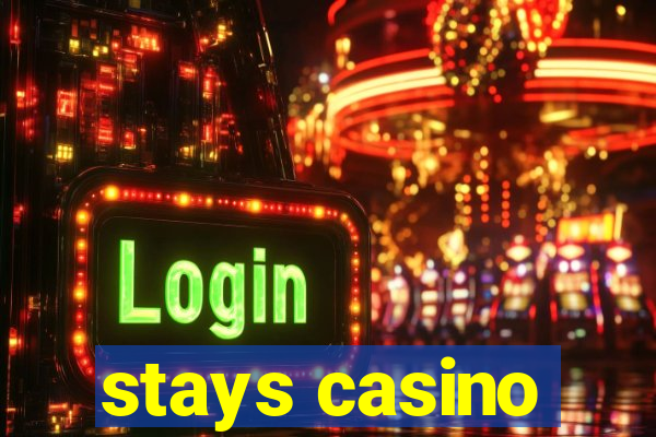 stays casino