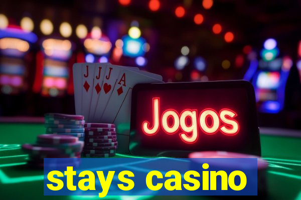 stays casino