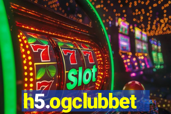 h5.ogclubbet