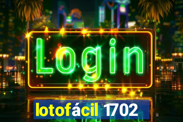 lotofácil 1702