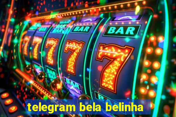 telegram bela belinha