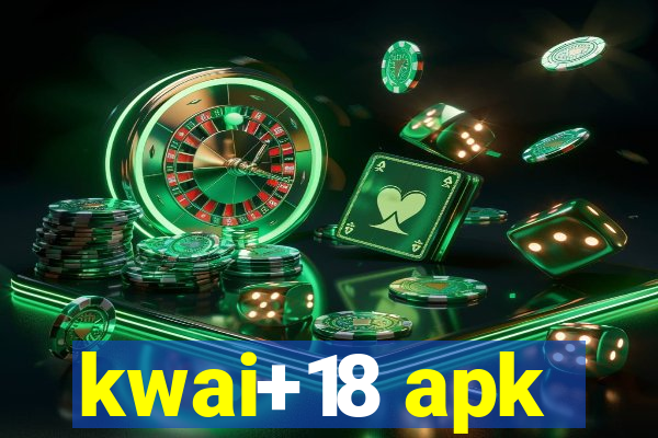 kwai+18 apk