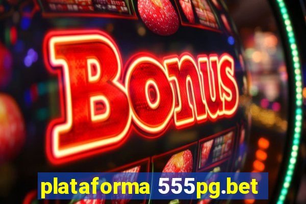 plataforma 555pg.bet