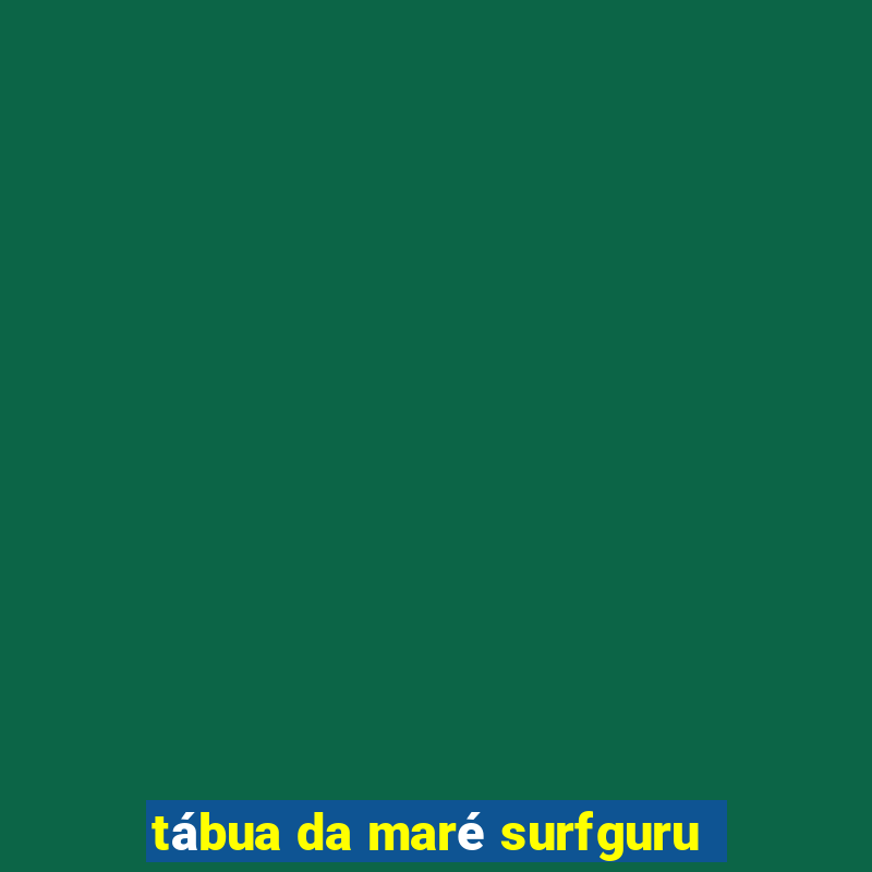 tábua da maré surfguru