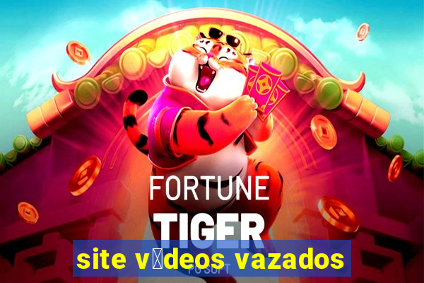 site v铆deos vazados