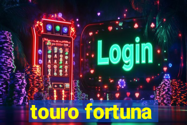 touro fortuna