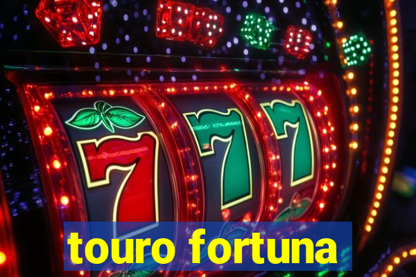 touro fortuna