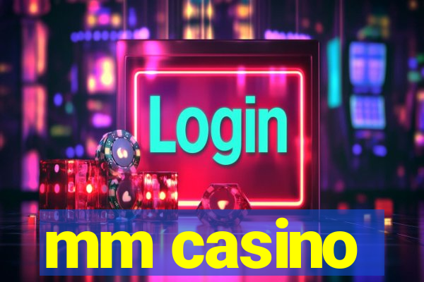 mm casino