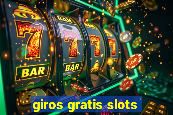 giros gratis slots