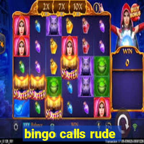 bingo calls rude