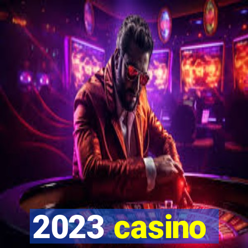 2023 casino