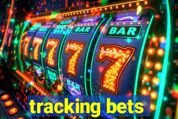 tracking bets