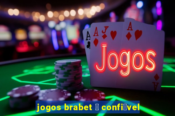 jogos brabet 茅 confi谩vel