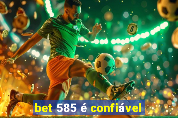 bet 585 é confiável