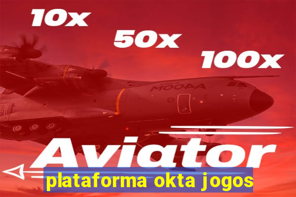 plataforma okta jogos