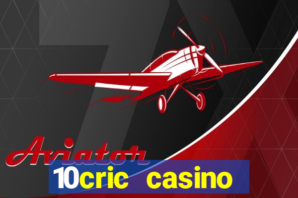 10cric casino welcome bonus