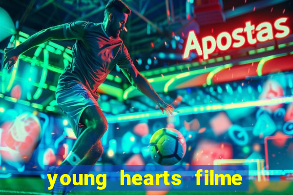 young hearts filme completo dublado