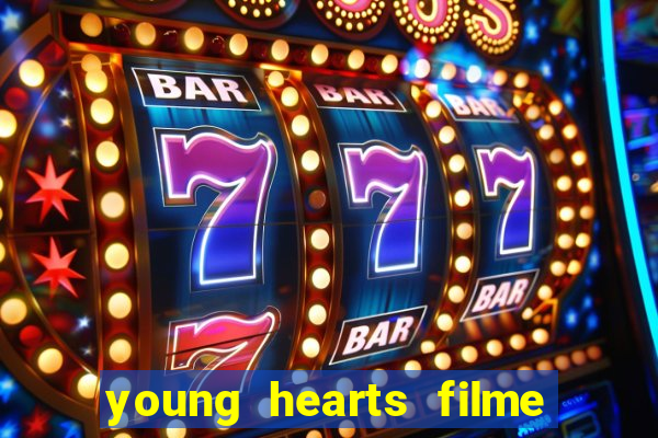 young hearts filme completo dublado