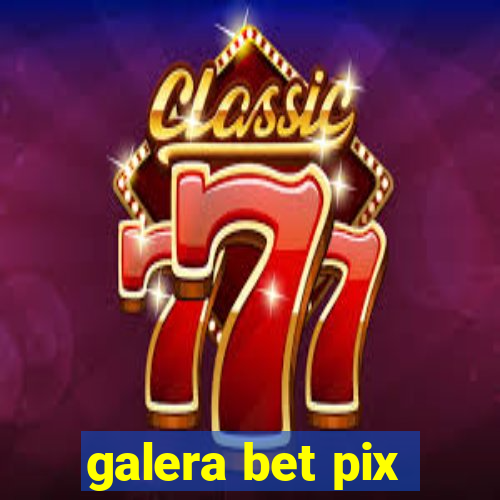 galera bet pix