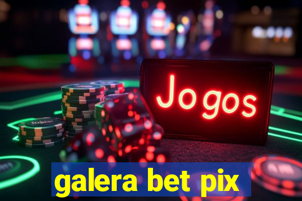 galera bet pix