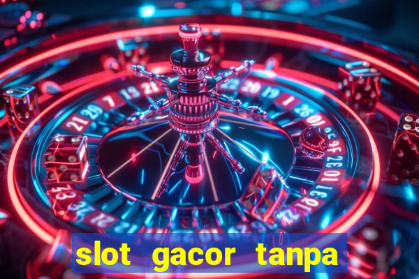 slot gacor tanpa potongan pulsa